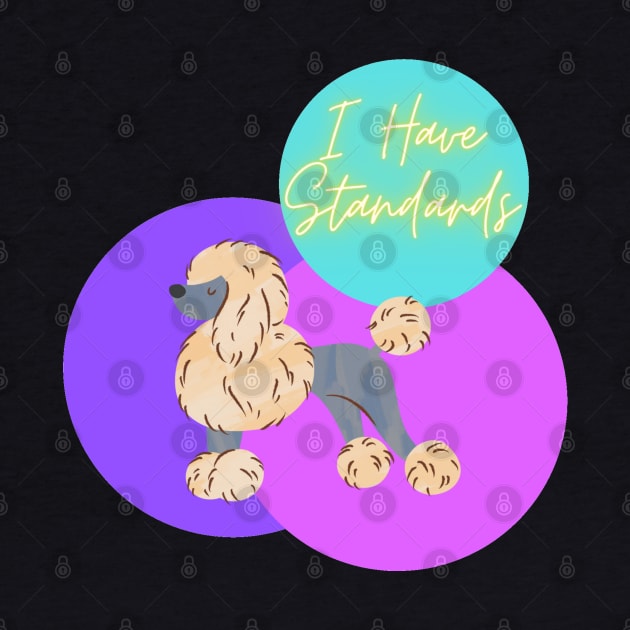 I Have Standards by BilliamsLtd